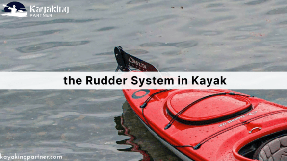 Understanding the Rudder System in Kayak