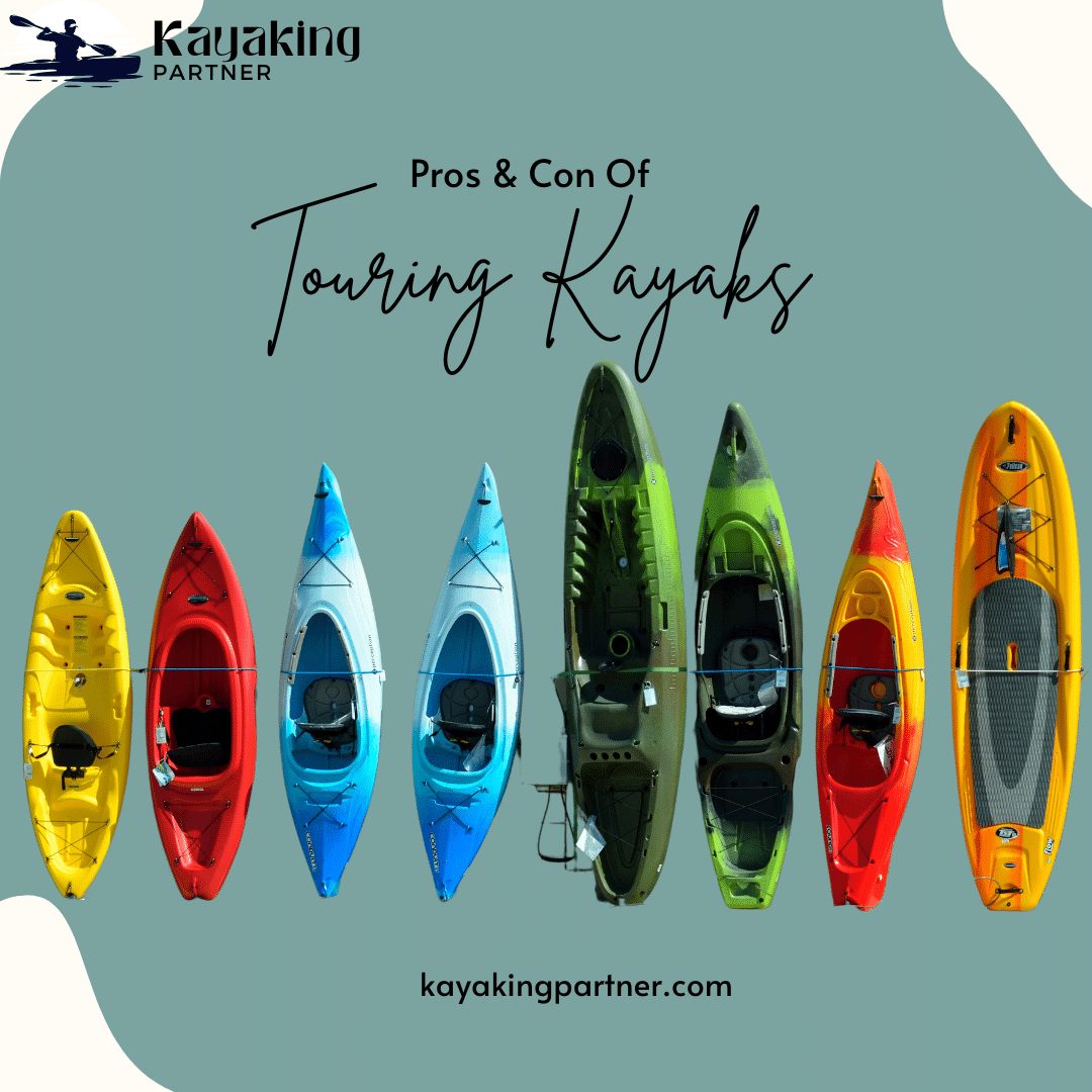 pros and cons of touring kayaks pros and cons of touring kayaks